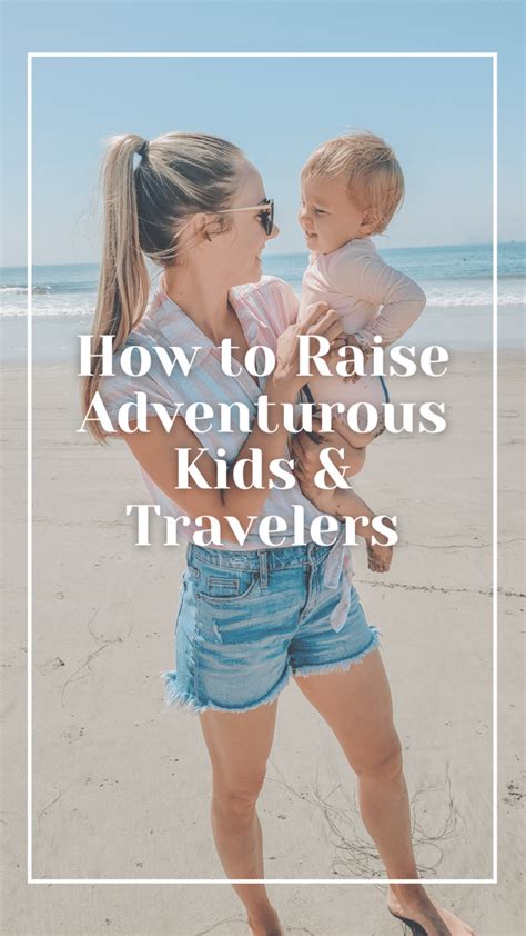 How To Raise Adventurous Kids And Good Travelers