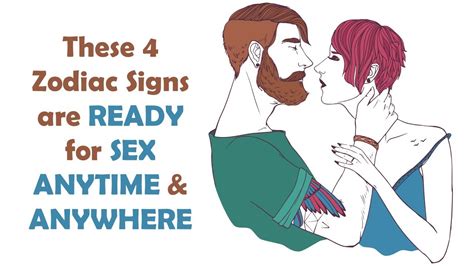 These 4 Zodiac Signs Are Ready For Sex Anytime And Anywhere Youtube