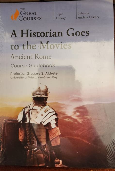 A Historian Goes To The Movies Ancient Rome By Gregory S Aldrete