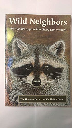 Wild Neighbors The Humane Approach To Living With Wildlife By