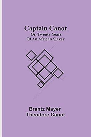 Captain Canot Or Twenty Years Of An African Slaver Mayer Brantz