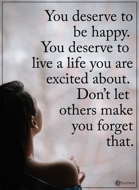 Quotes About Happiness Quotes You Deserve To Be Happy You Deserve To