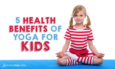 5 Health Benefits Of Yoga For Kids Doyou
