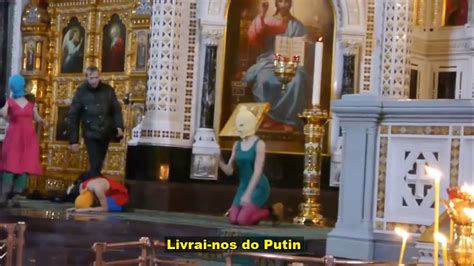 pussy riot punk prayer mother of god chase putin away leg pt br youtube