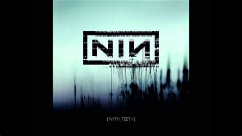 Tooth and nail definition, with all one's resources or energy; Nine Inch Nails - With Teeth (Full Album) - YouTube