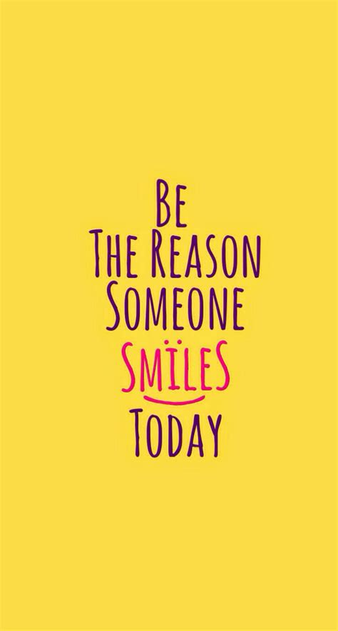 Be The Reason Someone Smiles Today Funny Quotes Wallpaper Wonder