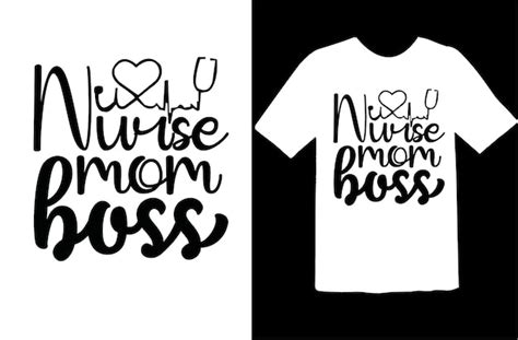 Premium Vector Nurse Mom Boss T Shirt Design
