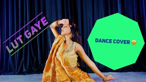 Lut Gaye Emraan Hashmi Yukti Dance Cover Video Youtube