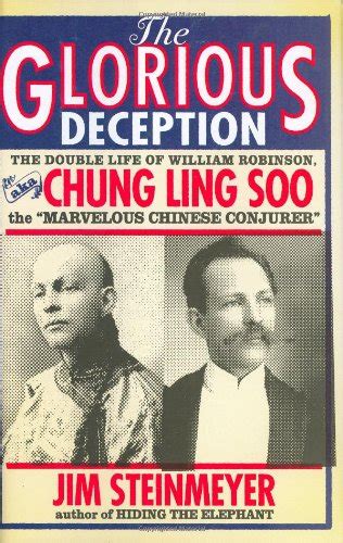The Glorious Deception The Double Life Of William Robinson Aka Chung Ling Soo The Marvelous