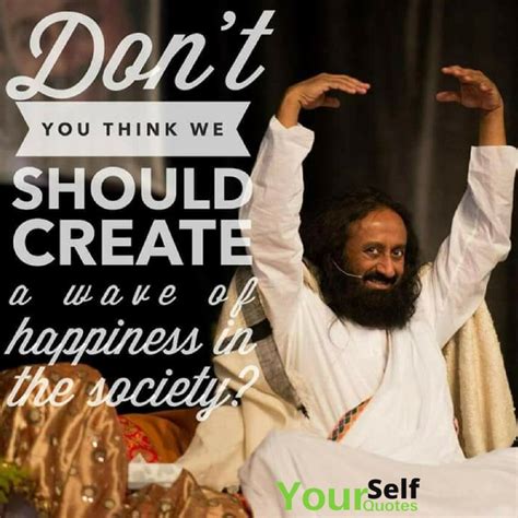 The Art Of Living Quotes By Sri Sri Ravi Shankar That Will Inspire Your