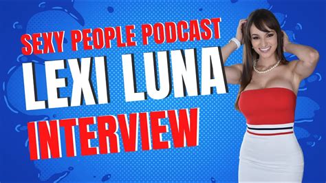 Porn Stars People Podcast Lexi Luna Telegraph