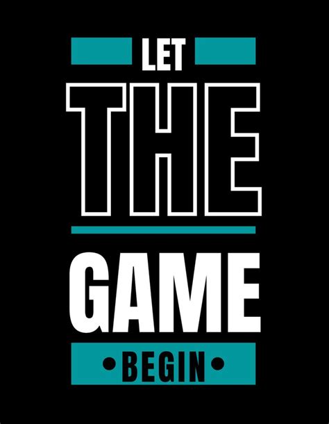 The Words Let The Game Begin Are In White And Teal On A Black Background