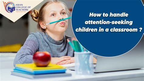 Classroom Management How To Handle Attention Seeking Children In A