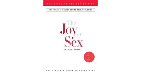 The Joy Of Sex The Ultimate Revised Edition By Alex Comfort