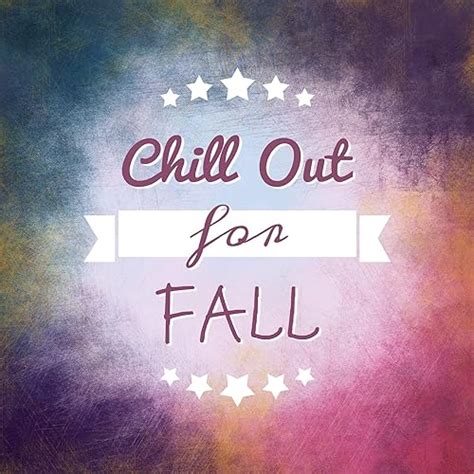 Chill Out For Fall The Best Chillout Melancholy Chill Beach Party