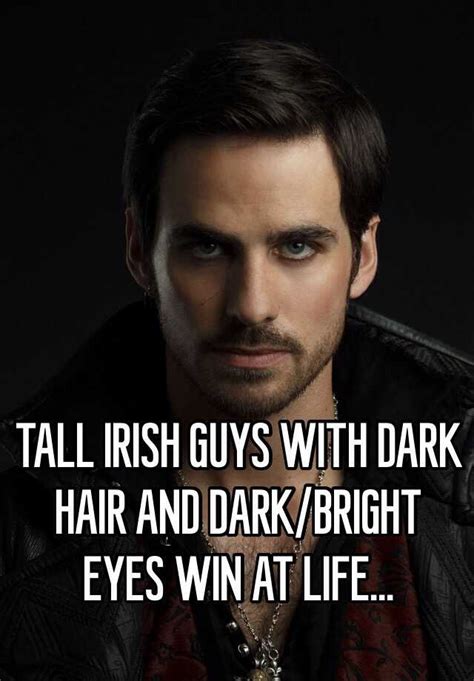 Tall Irish Guys With Dark Hair And Darkbright Eyes Win At Life