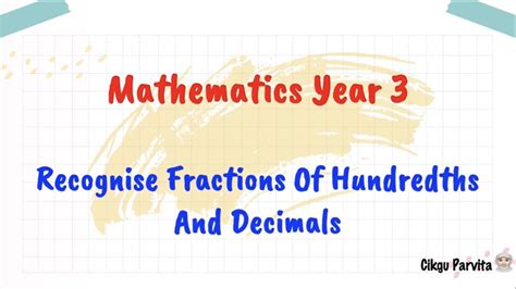 Mathematics Year 3 Recognise Fractions Of Hundredths And Decimals