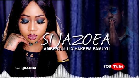 Hakeem Bamuyu Ft Amber Lulu Sijazoea Mp3 Audio Download — Citimuzik