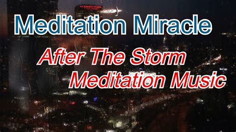 After The Storm Meditation Miracle Youtube