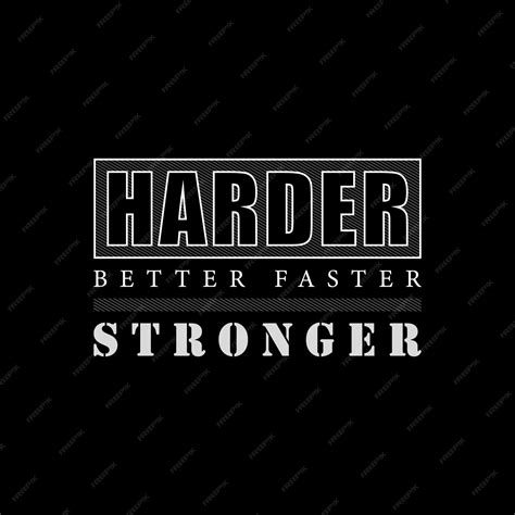 Premium Vector Harder Better Faster Stronger Vector T Shirt Design