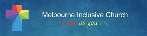 Welcome To Melbourne Inclusive Church Melbourne Inclusive Church