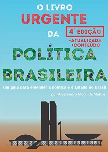 O Livro Urgente Da Política Brasileira 4a Edição Um Guia Para
