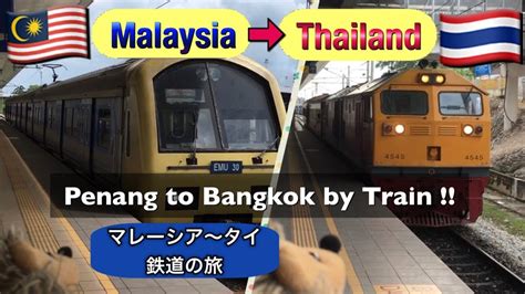 From this list of transport providers, there are up to. Train journey from Malaysia to Thailand ( Penang - Bangkok ...