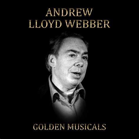 Download Andrew Lloyd Webber Golden Musicals By Various Artists Emusic