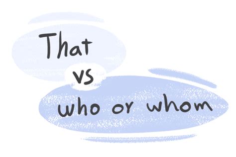 That Vs Who Or Whom In The English Grammar Langeek