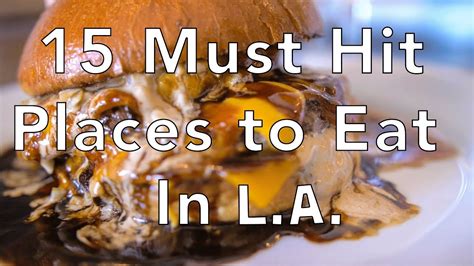 La Food Guide 15 Must Hit Places To Eat In Los Angeles The Weekend Post
