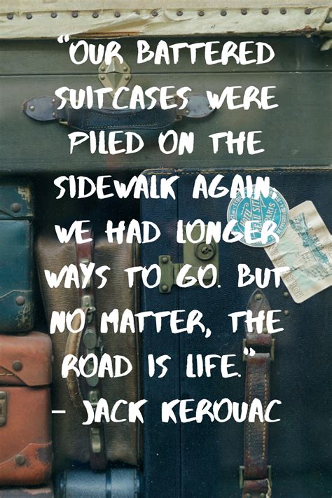 Travel Quotes Travel Quotes Inspirational Quotes Jack Kerouac