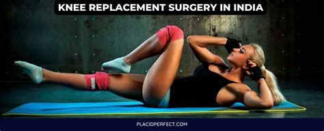 Knee Replacement Surgery In India At Affordable Cost