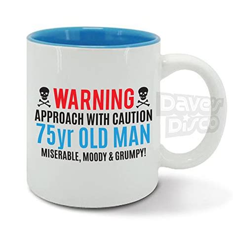 Warning 75 Year Old Man Miserable Moody And Grumpy 75th Birthday