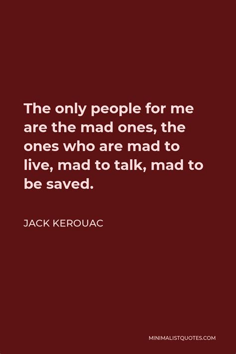 Jack Kerouac Quote The Only People For Me Are The Mad Ones The Ones