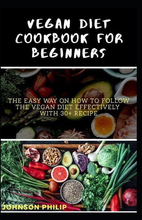 Vegan Diet Cookbook For Beginners The Easy Way On How To Follow Vegan