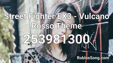 Street Fighter Ex3 Vulcano Rosso Theme Roblox Id Roblox Music Codes