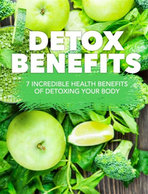 7 Incredible Health Benefits Of Detoxing Your Body Detox Benefits