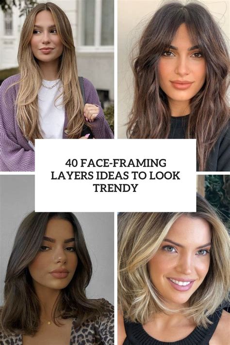 40 Face Framing Layers Ideas To Look Trendy Styleoholic