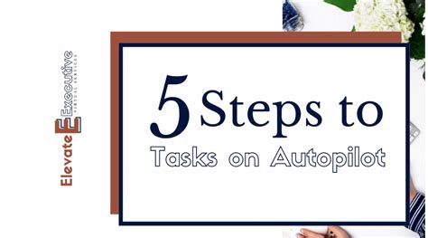 5 Steps To Tasks On Autopilot Elevate Executive