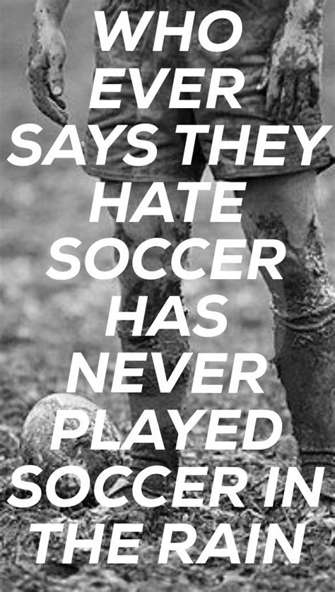 playing soccer in the rain just for fun with your friends is the best soccer quotes girls