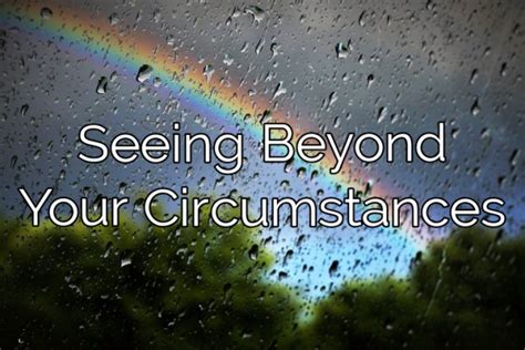 Seeing Beyond Your Circumstances Kyler K Briscoe