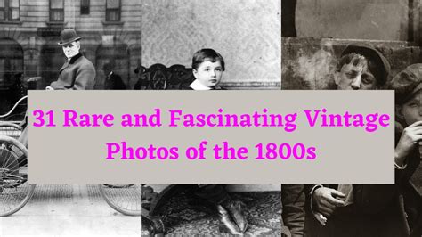 31 Rare And Fascinating Vintage Photos Of The 1800s Youtube