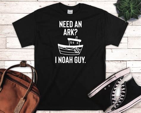 Need An Ark I Noah Guy Hilarious Biblical Joke Noahs Ark Two Of Each