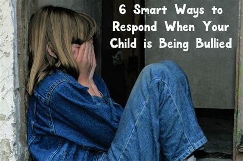 6 Smart Ways To Respond When Your Child Is Being Bullied