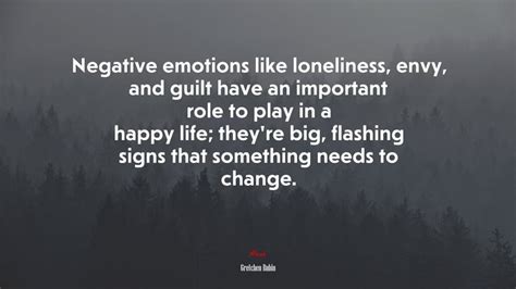 Negative Emotions Like Loneliness Envy And Guilt Have An Important