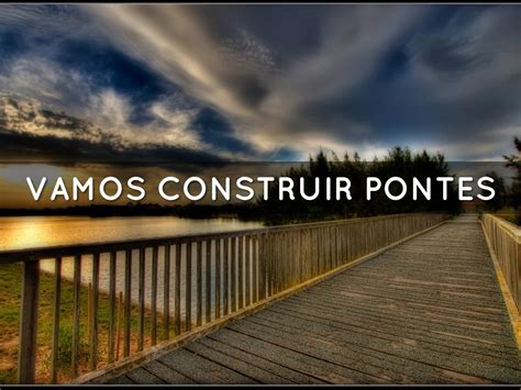 Vamos Construir Uma Ponte Em Nós