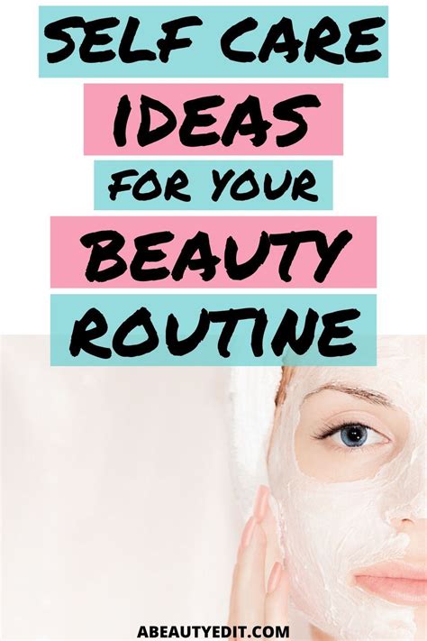 Self Care Ideas And Tips For Your Beautydaily Routine A Beauty Edit