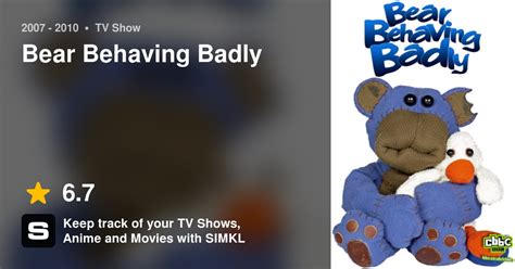 Bear Behaving Badly Tv Series 2007 2010