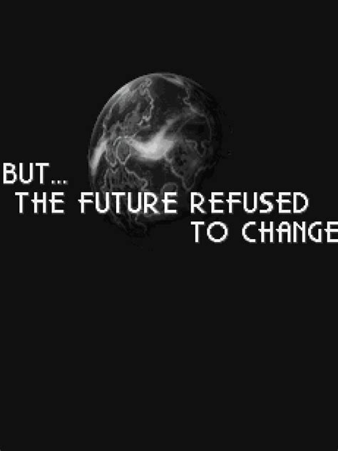The Future Refused To Change T Shirt By Spriteastic Redbubble