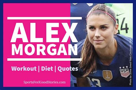She is a soccer player and is highly talented. Alex Morgan Quotes, entraînement, régime, âge - Rugby ...